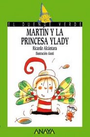 Martin y la princesa Ylady / Martin and Princess Ylady (Cuentos, Mitos Y Libros-Regalo) (Spanish Edition)