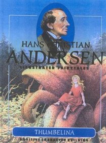 Thumbelina : Hans Christian Andersen Illustrated Fairytales (Hans Christian Andersen Illustrated Fairytales)