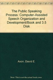 The Public Speaking Process: Computer-Assisted Speech Organization and Development/Book and 3.5