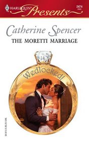 The Moretti Marriage (Wedlocked!) (Harlequin Presents, No 2474)