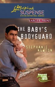 The Baby's Bodyguard (Emerald Coast 911, Bk 7) (Love Inspired Suspense, No 256) (Larger Print)