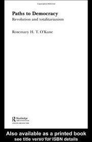 Paths to Democracy: Revolution and Totalitarianism in the US, Russia, France and Germany