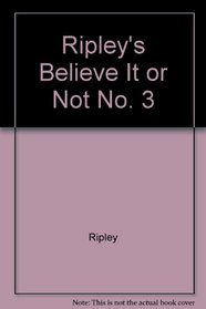 BELIEVE NOT  3 (Ripley's Believe It or Not!)