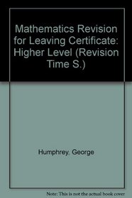 Mathematics Revision for Leaving Certificate: Higher Level (Revision Time S)
