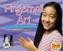 Fingernail Art: Dazzling Fingers and Terrific Toes (Snap)