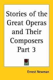 Stories of the Great Operas and Their Composers, Part 3