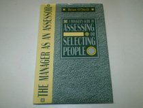 The Manager as an Assessor: A Manager's Guide to Assessing and Selecting People