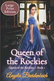 Queen of the Rockies ? Large Print Edition: Book 1 (Queen of the Rockies Series Large Print Edition)