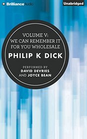 We Can Remember it for You Wholesale (Collected Stories of Philip K. Dick, Vol 5) (Audio CD) (Unabridged)