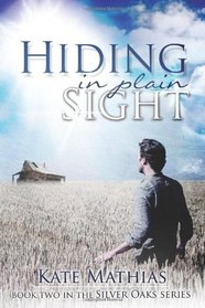 Hiding in Plain Sight (The Silver Oaks Series) (Volume 2)