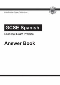 GCSE Spanish: Essential Exam Practice: Answer Book