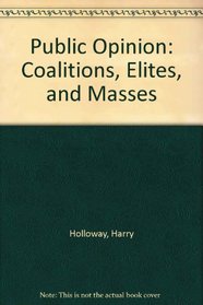 Public Opinion: Coalitions, Elites, and Masses