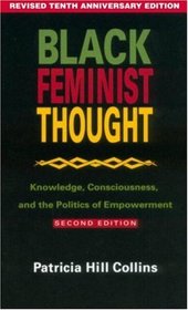 Black Feminist Thought: Knowledge, Consciousness, and the Politics of Empowerment (Perspectives on Gender (New York, N.Y.).)