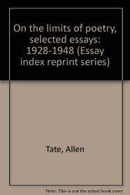 On the limits of poetry, selected essays: 1928-1948 (Essay index reprint series)