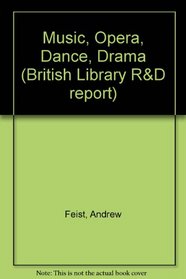 Music, Opera, Dance, Drama (British Library R&D report)
