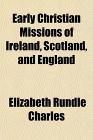 Early Christian Missions of Ireland, Scotland, and England