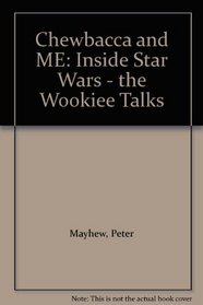 Chewbacca and ME: Inside Star Wars - the Wookiee Talks