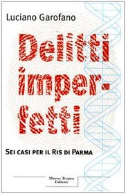 Delitti imperfetti. Sei casi per il Ris di Parma