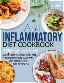 Anti Inflammatory Diet Cookbook: 200 Tasty, Healthy Recipes