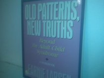 Old Patterns, New Truths: Beyond the Adult Child Syndrome