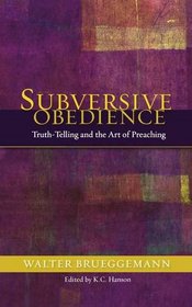 Subversive Obedience: Truth Telling and the Art of Preaching
