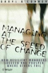 Managing at the Speed of Change: How Resilient Managers Succeed and Prosper Where Others Fail (Managing)