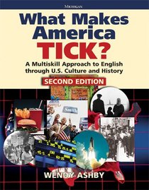 What Makes America Tick? Second Edition: A Multiskill Approach to English through U.S. Culture and History