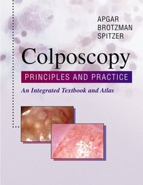 Colposcopy: Principles and Practice: An Integrated Textbook and Atlas