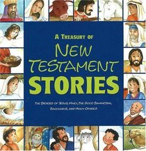 A Treasury Of New Testament Stories: The Stories Of Jesus, Mary, The Good Samaritan, Zacchaeus, And Many Others