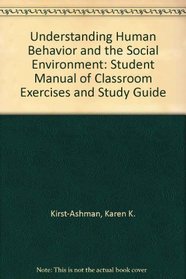 Understanding Human Behavior and the Social Environment: Student Manual of Classroom Exercises and Study Guide