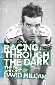Racing Through the Dark: The Fall and Rise of David Millar