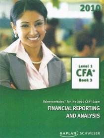 Schwesernotes for the 2010 CFA Exam Financial Reporting and Analysis (Level 1 CFA BOOK 3)
