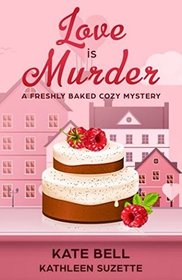 Love is Murder (Freshly Baked, Bk 6)