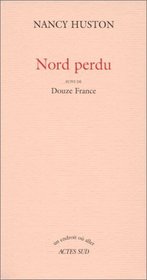 Nord Perdu: Suivi De, Douze France  (French Edition)