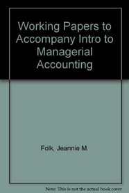 Working Papers for use with Intro to Managerial Accounting