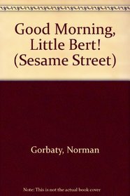 Good Morning, Little Bert! (Sesame Street)