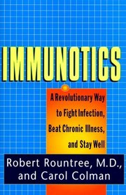 Immunotics: A Revolutionary Way to Fight Infection, Beat Chronic Illness, and Stay Well