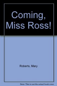 Coming, Miss Ross!