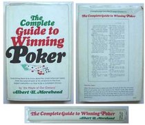 The Complete Guide to Winning Poker: Everything There is to Know About the Great American Game