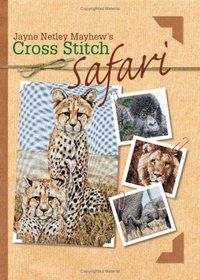 Jane Netley Mayhews Cross Stitch Safari