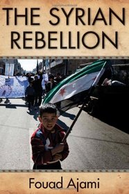 The Syrian Rebellion (Herbert and Jane Dwight Working Group on Islamism and the International Order)