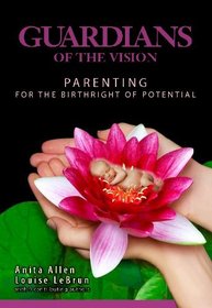Guardians of the Vision: Parenting for the Birthright of Potential