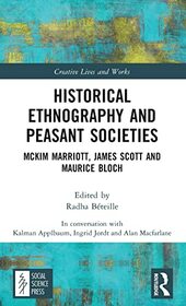 Historical Ethnography and Peasant Societies (Creative Lives and Works)