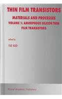 Thin Film Transistors: Materials and ProcessesVolume 1: Amorphous Silicon Thin Film TransistorsVolume 2: Polycrystalline Silicon Thin Transistors