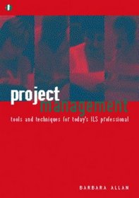 Project Management: Tools and Techniques for Today's Lis Professional