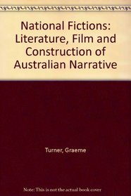 National Fictions: Literature, Film and Construction of Australian Narrative (Australian cultural studies)