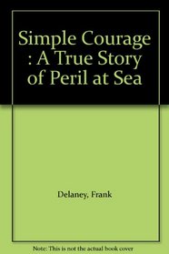 Simple Courage : A True Story of Peril at Sea