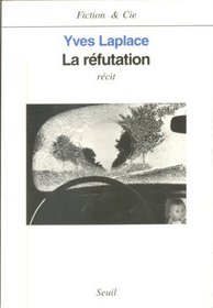 La refutation: Recit (Fiction & Cie) (French Edition)