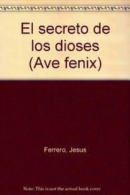 El secreto de los dioses (Ave fenix) (Spanish Edition)