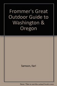Frommer's Great Outdoor Guide to Washington & Oregon
